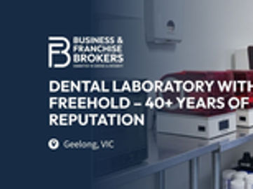 DENTAL LABORATORY WITH FREEHOLD FOR SALE – 40+ YEARS OF REPUTATION (GEELONG, VICTORIA) BFB4228