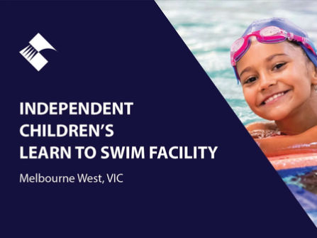 INDEPENDENT CHILDREN’S LEARN TO SWIM FACILITY (MELB WEST) BFB2916