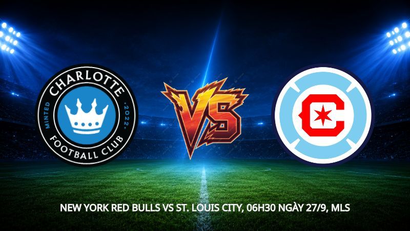 Nhận định bóng đá Charlotte FC vs Chicago Fire, 06h30 ngày 27/9, MLS: Bài toán mang tên Lewandowski