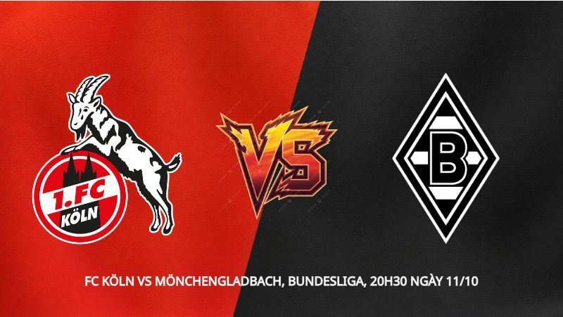 Soi kèo FC Köln vs Mönchengladbach, Bundesliga, 20h30 ngày 11/10: Tìm lại niềm tin