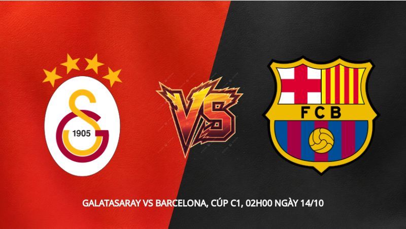 Soi kèo Galatasaray vs Barcelona, Cúp C1, 02h00 ngày 14/10: Chảo lửa Istanbul