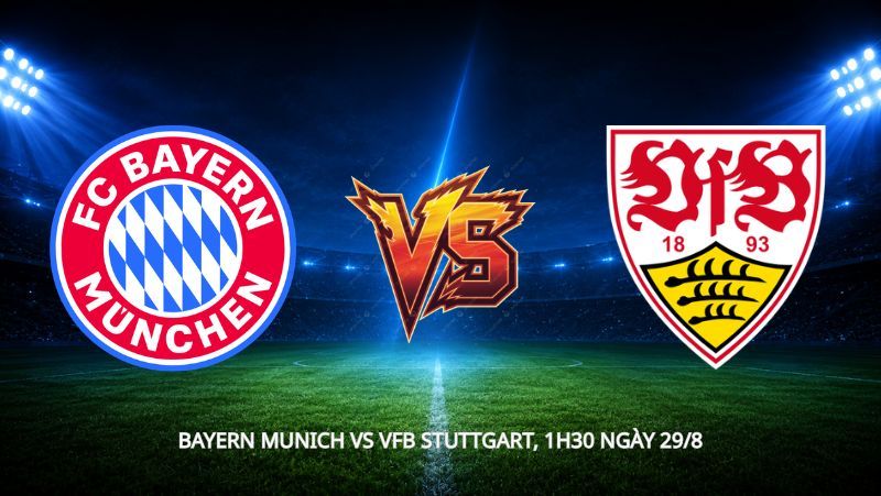 Nhận định bóng đá Bayern Munich vs VfB Stuttgart, 1h30 ngày 29/8, Bundesliga: Vòng lặp quen thuộc