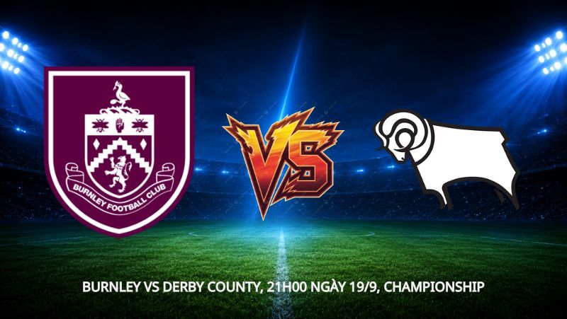 Nhận định bóng đá Burnley vs Derby County, 21h00 ngày 19/9, Championship: Cơ hội đầu tiên của Hayen