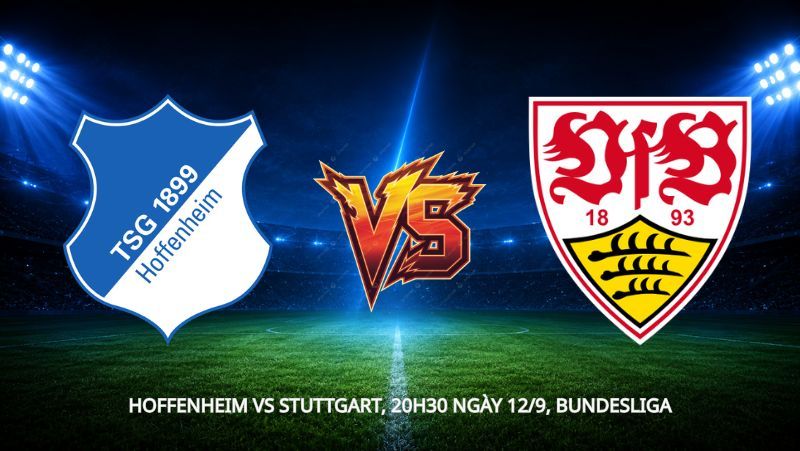 Nhận định bóng đá Hoffenheim vs Stuttgart, 20h30 ngày 12/9, Bundesliga: Derby vùng Baden-Wurttemberg