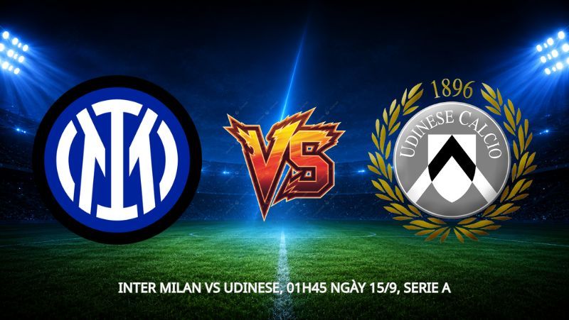 Nhận định bóng đá Inter Milan vs Udinese, 01h45 ngày 15/9, Serie A: Bóng ma quá khứ