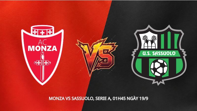 Soi kèo Monza vs Sassuolo, Serie A, 01h45 ngày 19/9: Cuộc chiến sinh tồn