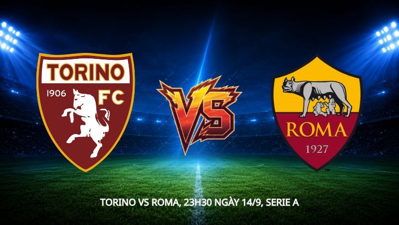Nhận định bóng đá Torino vs Roma, 23h30 ngày 14/9, Serie A: Bài toán xoay tua