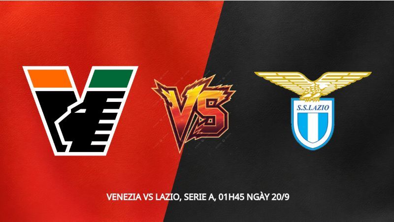 Soi kèo Venezia vs Lazio, Serie A, 01h45 ngày 20/9: Kỷ lục chưa từng có