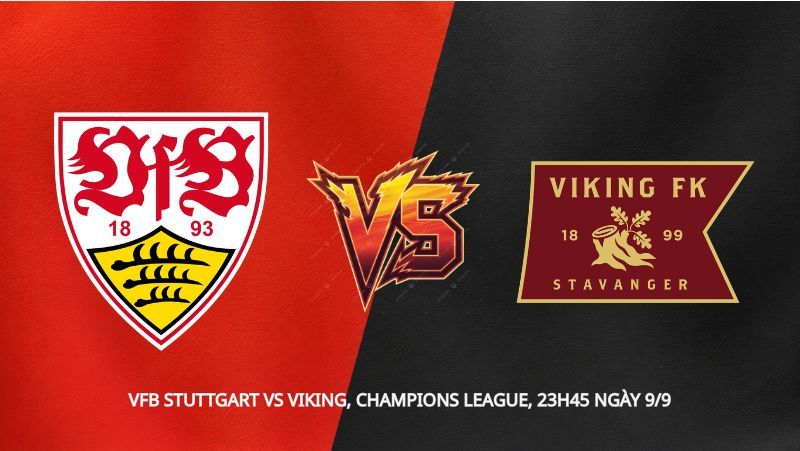 Soi kèo bóng đá VfB Stuttgart vs Viking, Champions League, 23h45 ngày 9/9: Nhà vô địch Na Uy thử lửa