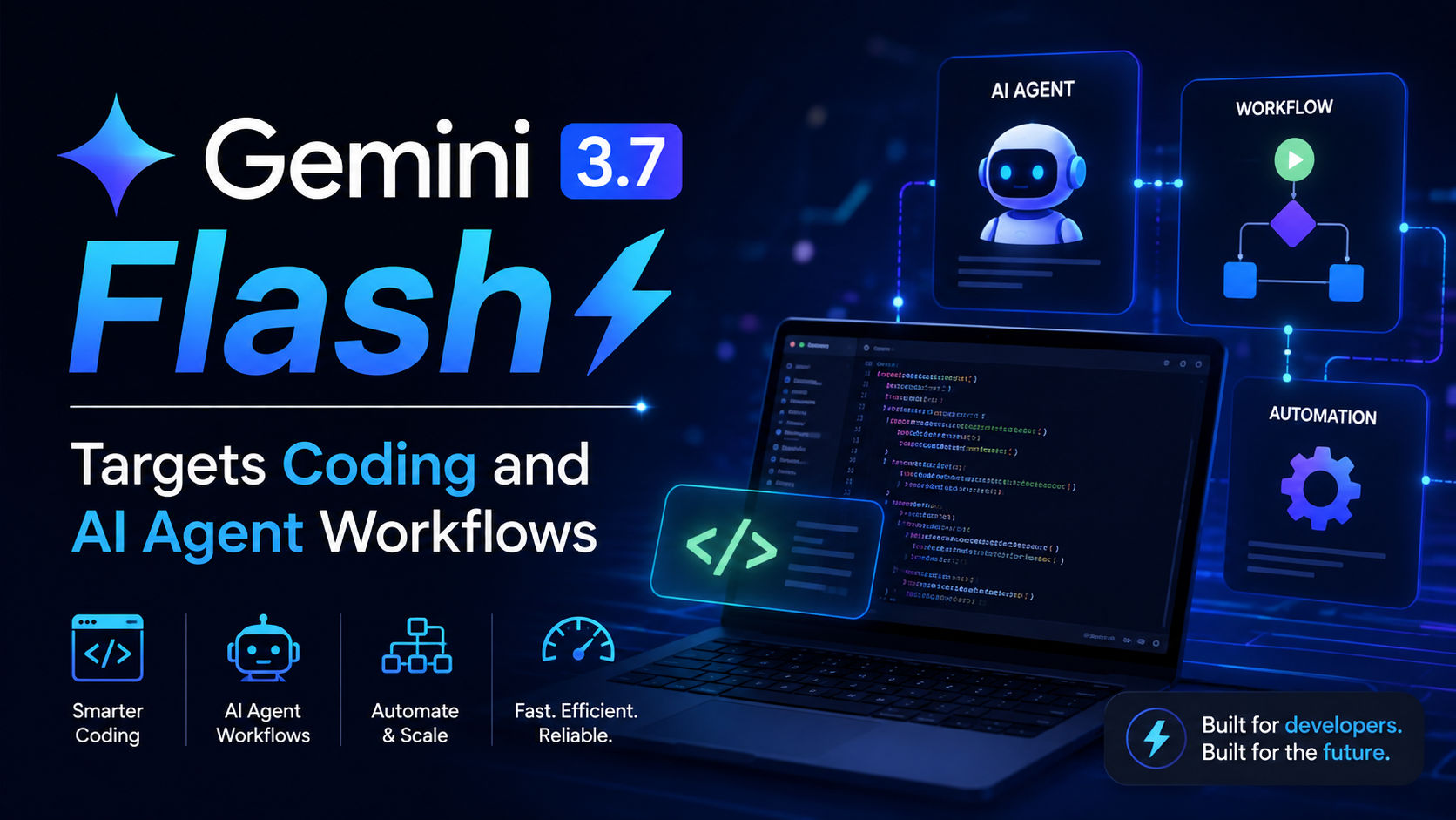 Gemini 3.7 Flash Targets Coding and AI Agent Workflows