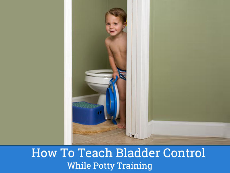 How To Teach Bladder Control While Potty Training