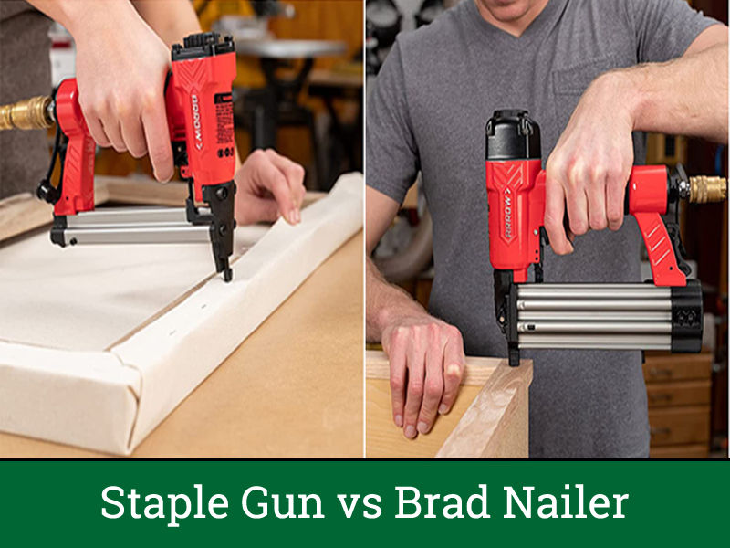 Staple Gun vs Brad Nailer - Choosing the Right Tool for Your Project
