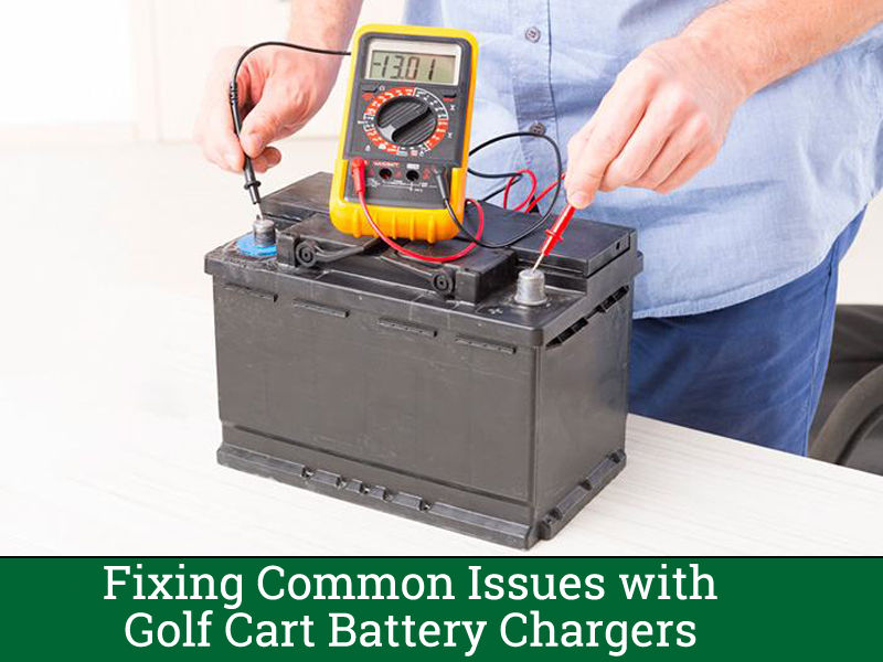 Fixing Common Issues with Golf Cart Battery Chargers