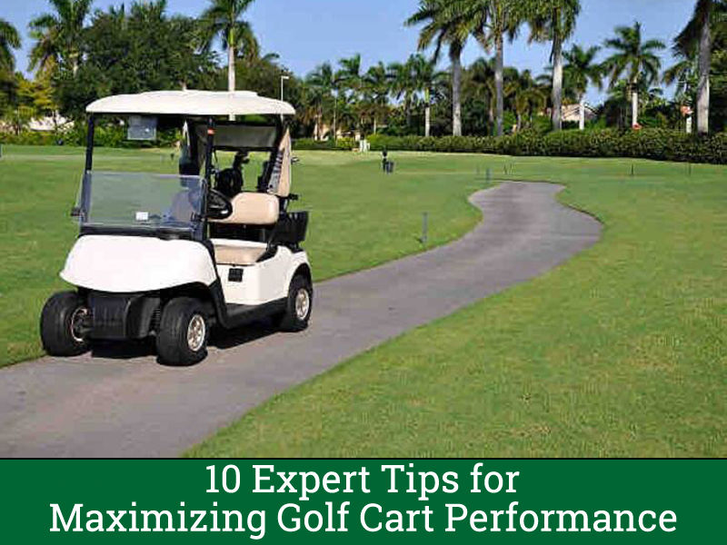 10 Expert Tips for Maximizing Golf Cart Performance