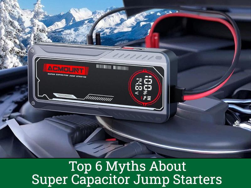 Top 6 Myths About Super Capacitor Jump Starters