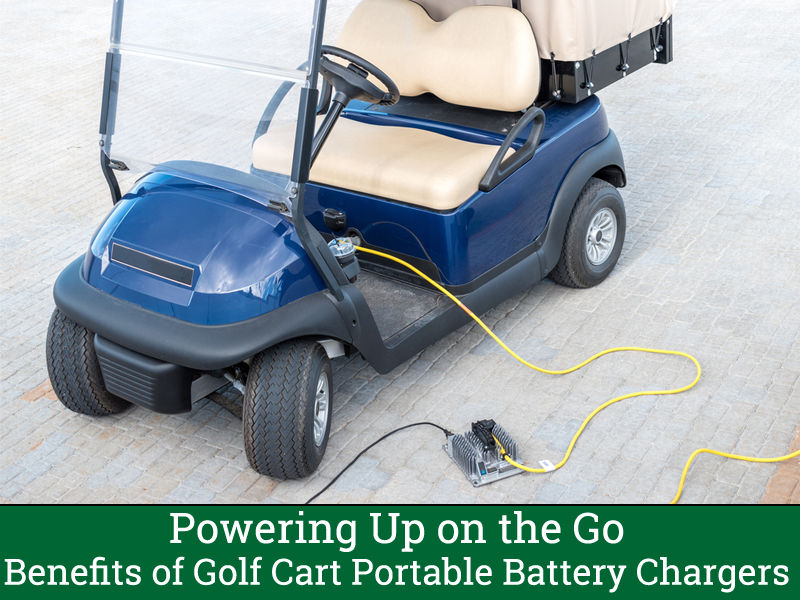 Powering Up on the Go - Benefits of Golf Cart Portable Battery Chargers