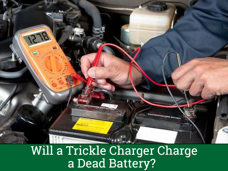 Will a Trickle Charger Charge a Dead Battery?