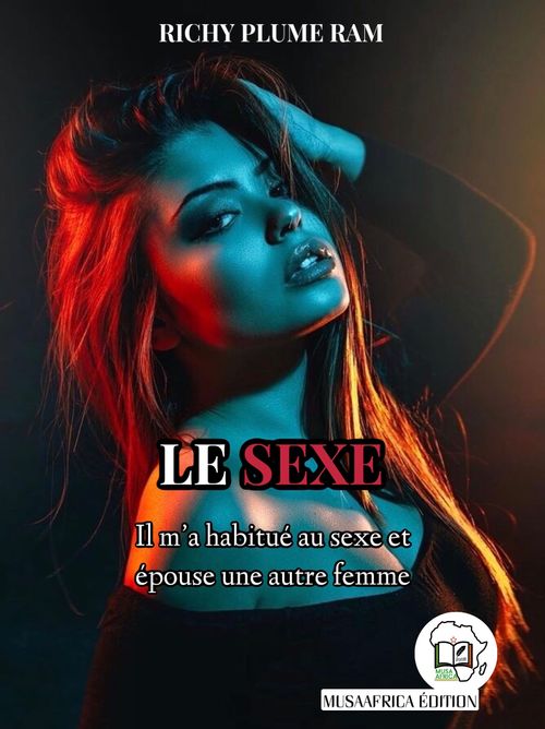 LE SEXE : Il m’a habitué au sexe et épouse une autre femme.