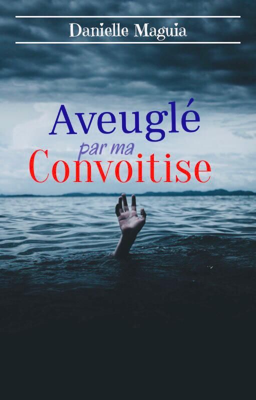Aveuglé par ma convoitise. - Chapitre 13