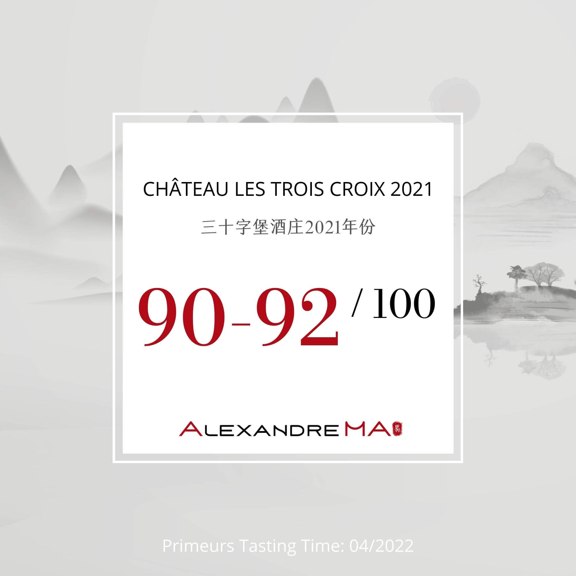 Château Les Trois Croix 2021 - Alexandre MA