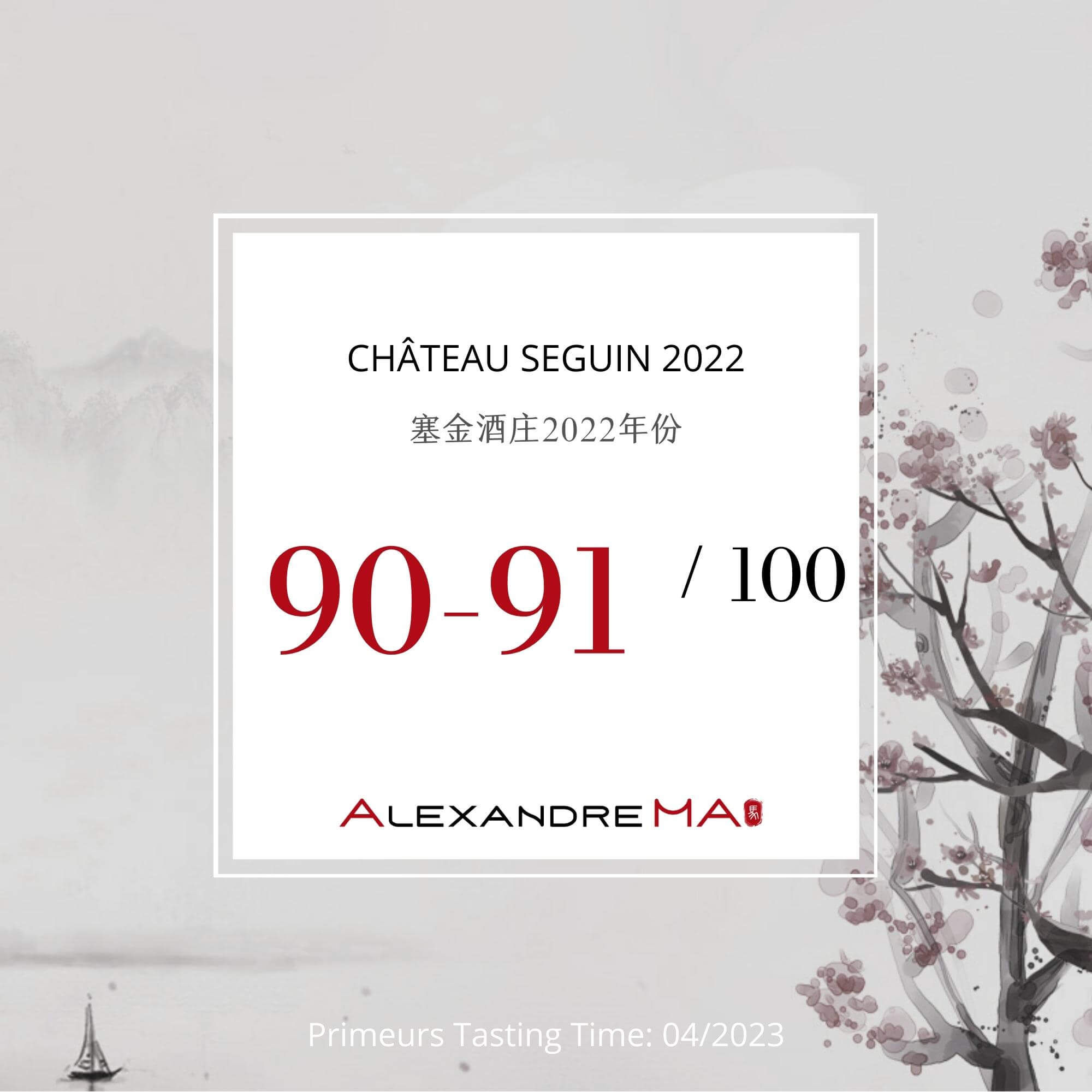 Château Seguin 2022 Primeurs - Alexandre MA