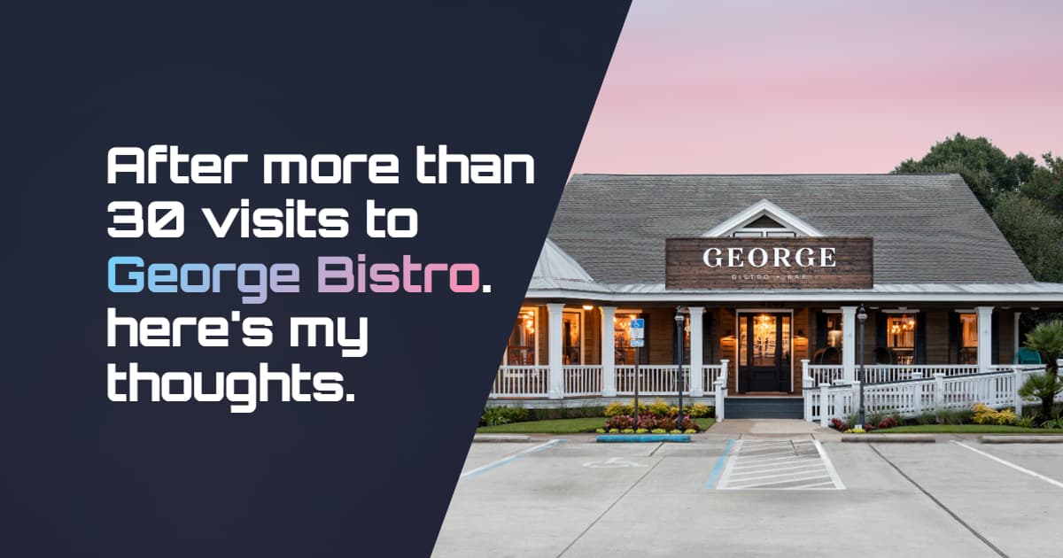 My Wife And I Have Visited George Bistro Nearly 30 Times
