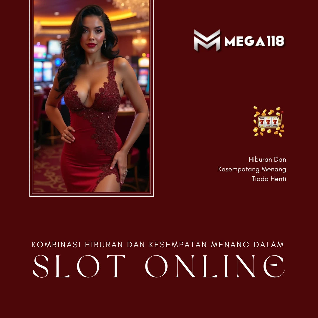MEGA118 : Kombinasi Hiburan Dan Kesempatan Menang Dalam Slot Online