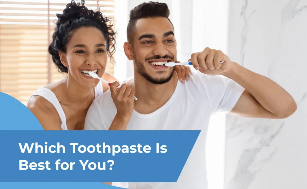 Which Toothpaste Is Best for You?