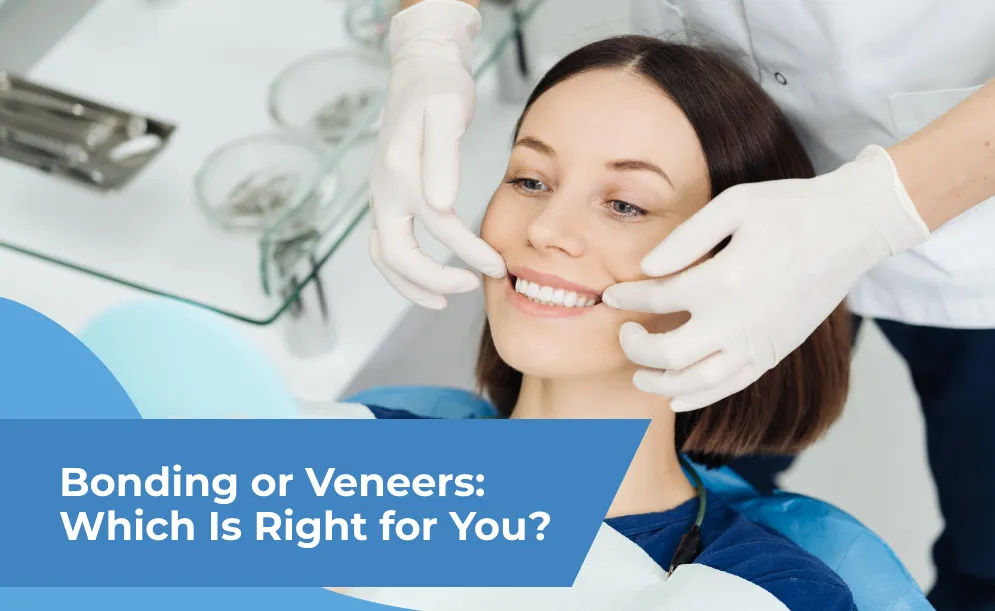 Bonding or Veneers: Which Is Right for You?