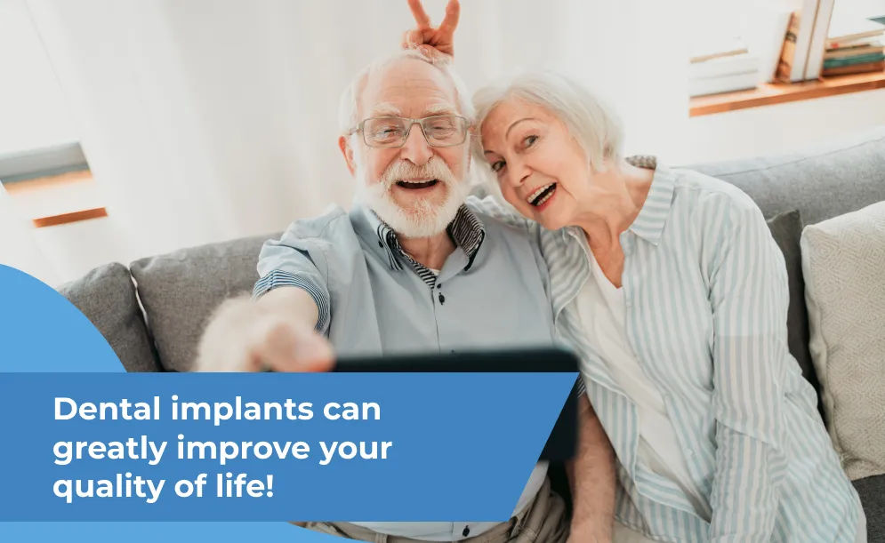 Dental Implants Can Greatly Improve Your Quality of Life!