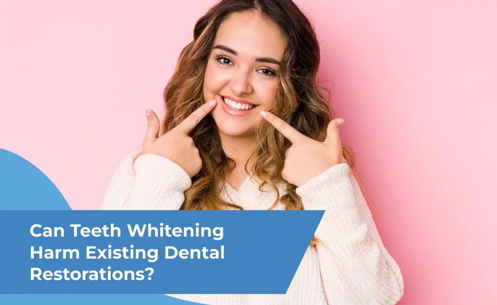 Can Teeth Whitening Harm Existing Dental Restorations?