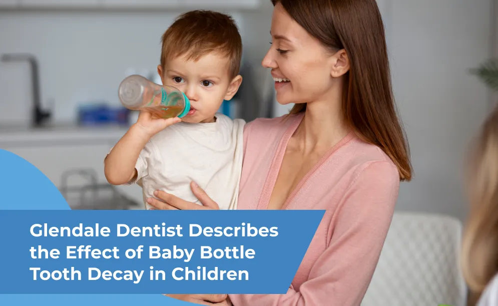 Glendale Dentist Describes the Effect of Baby Bottle Tooth Decay in Children