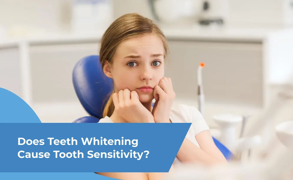 Does Teeth Whitening Cause Tooth Sensitivity?