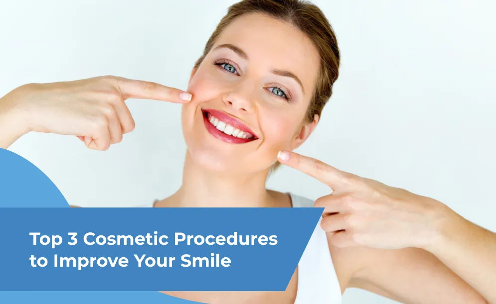 Top 3 Cosmetic Procedures to Improve Your Smile