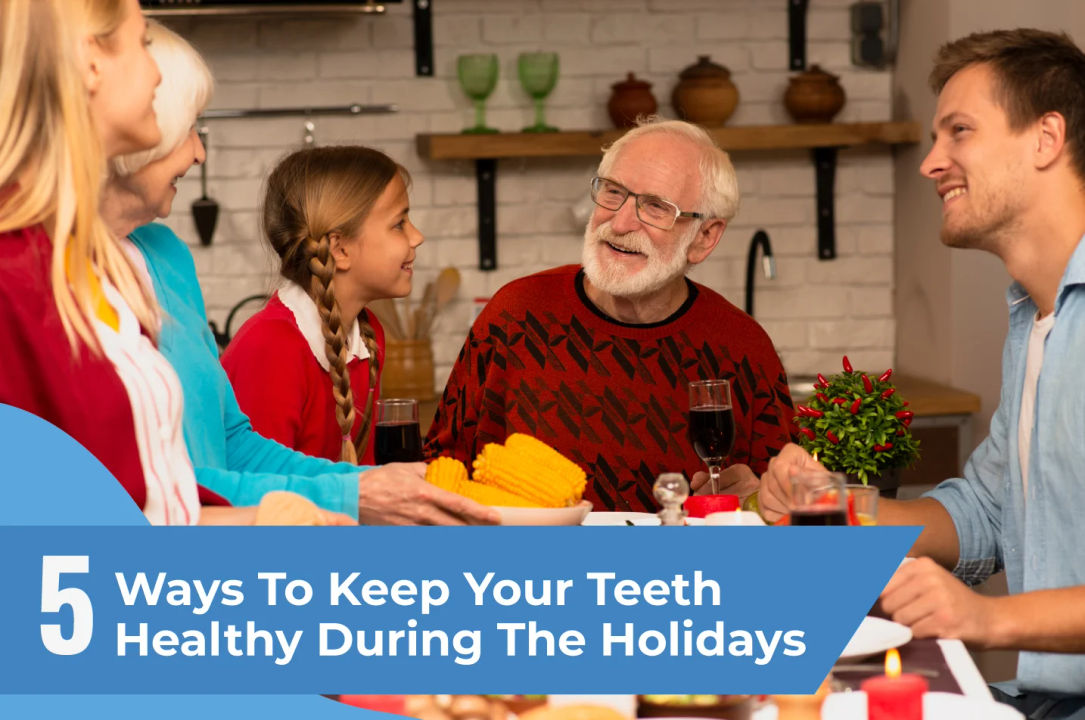 5 Ways to Keep Your Teeth Healthy During the Holidays