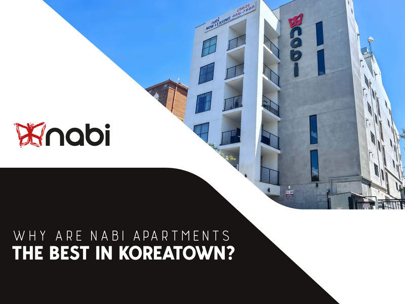 Why are Nabi Apartments the Best in Koreatown?