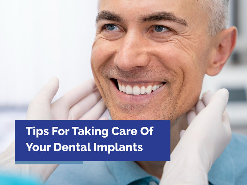 Tips For Taking Care Of Your Dental Implants