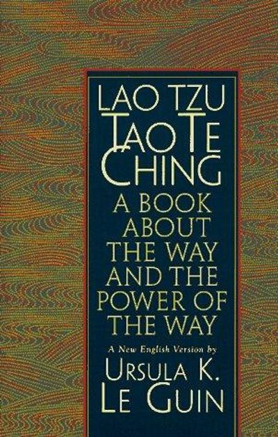 Tao Te Ching A Book About The Way And The Power Of The Way By Lao Tzu Ursula K Le Guin Analogue