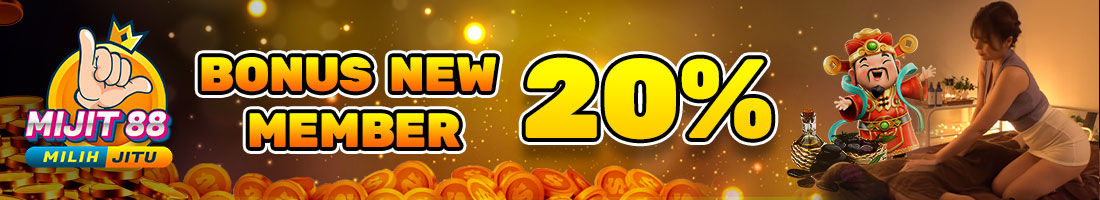 BONUS NEW MEMBER 20% - MIJIT88