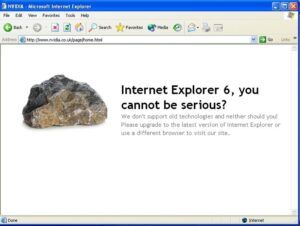 An example of a site that blocked Internet explorer 6 with the message "Internet Explorer 6, you cannot be serious?"