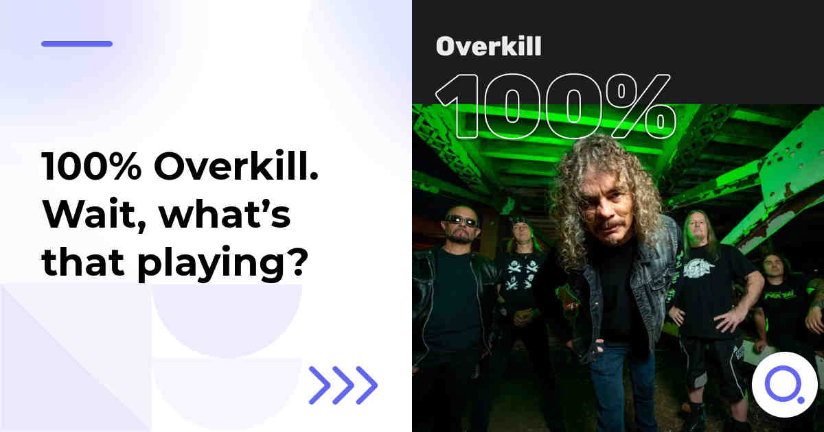 100% Overkill. Wait, what’s that playing?