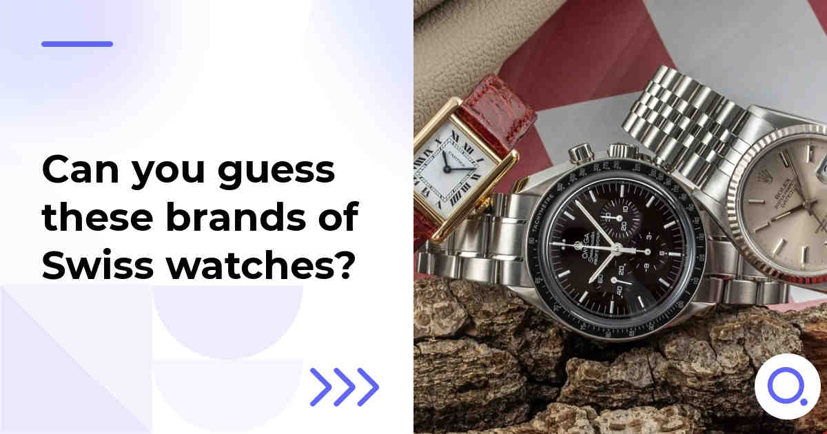 Can you guess these brands of Swiss watches?