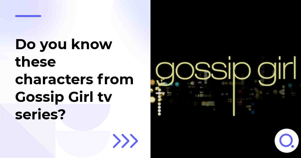 Do you know these characters from Gossip Girl tv series?