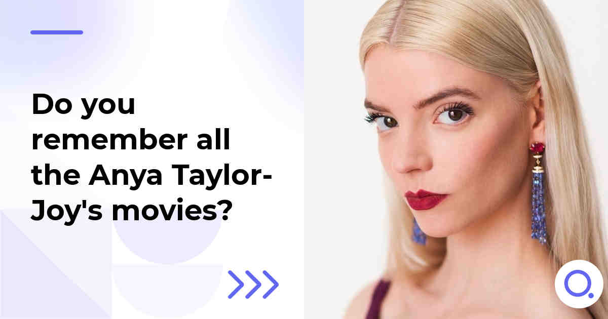 Do you remember all the Anya Taylor-Joy's movies?