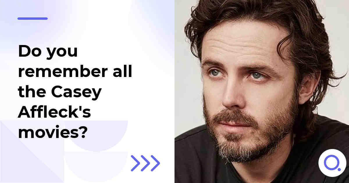 Do you remember all the Casey Affleck's movies?