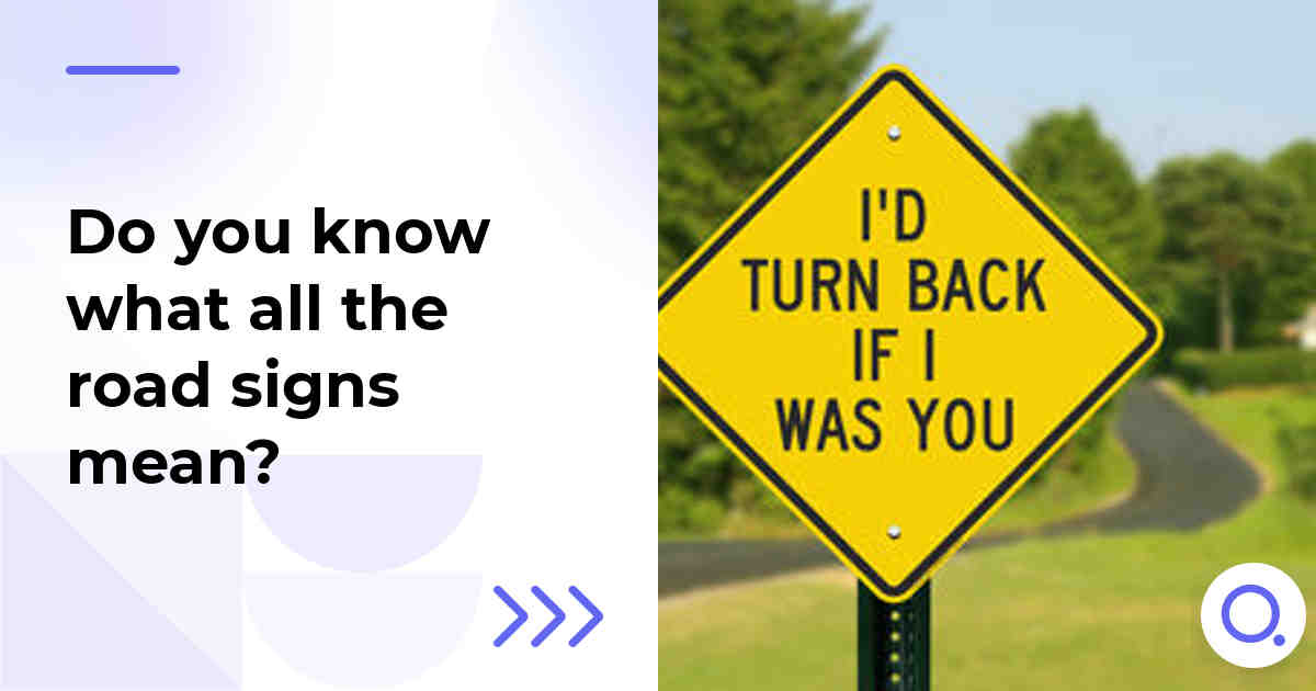 Do you know what all the road signs mean?