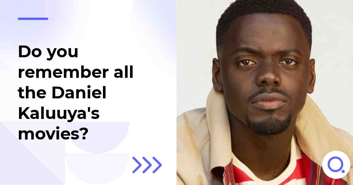 Do you remember all the Daniel Kaluuya's movies?