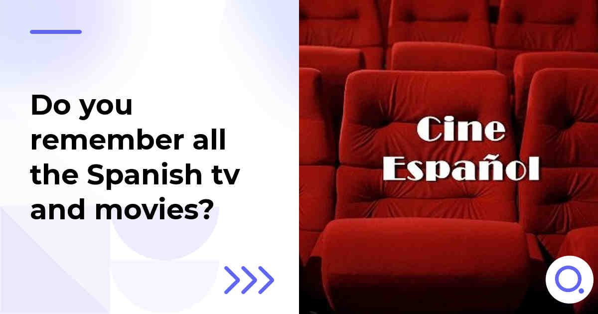 Do you remember all the Spanish tv and movies?