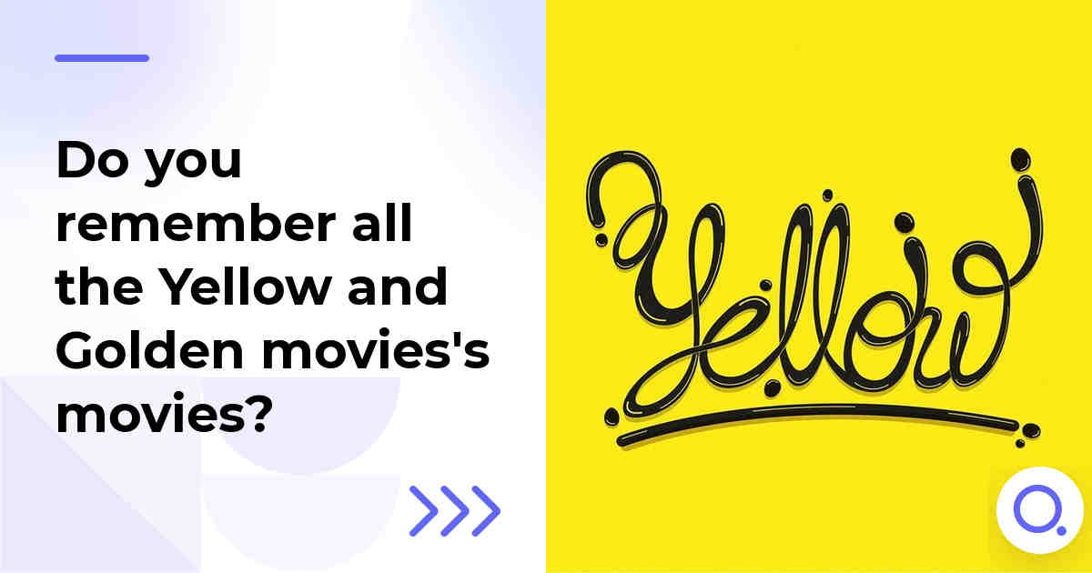 Do you remember all the Yellow and Golden movies's movies?