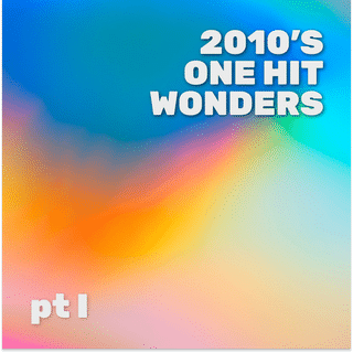 One Hit Wonders 2010s pt 1
